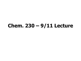 Chem. 230 – 9/11 Lecture