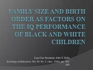 Family Size and Birth order as Factors on the IQ Performance of Black and White Children