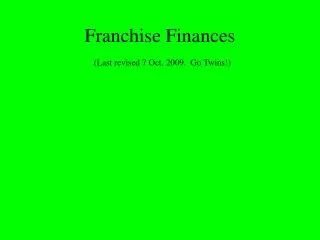 Franchise Finances (Last revised 7 Oct. 2009. Go Twins!)