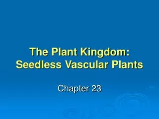 The Plant Kingdom: Seedless Vascular Plants