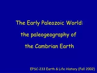 The Early Paleozoic World: the paleogeography of the Cambrian Earth