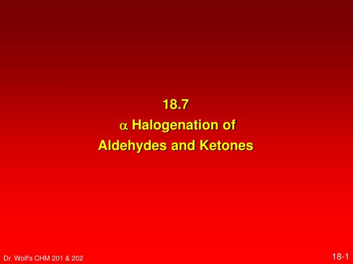 18 7 halogenation of aldehydes and ketones