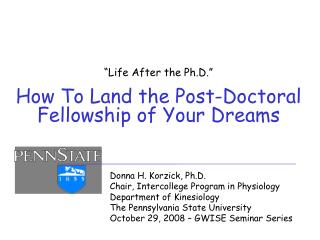 “Life After the Ph.D.” How To Land the Post-Doctoral Fellowship of Your Dreams
