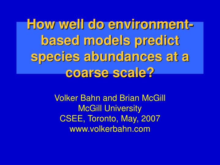 how well do environment based models predict species abundances at a coarse scale