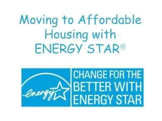 Moving to Affordable Housing with ENERGY STAR 