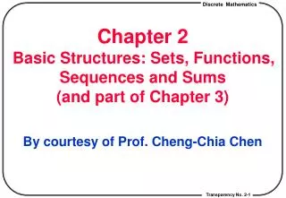Chapter 2 Basic Structures: Sets, Functions, Sequences and Sums (and part of Chapter 3)