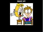 WAKE UP! - slide 1