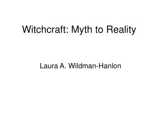 Witchcraft: Myth to Reality