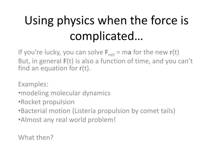 using physics when the force is complicated