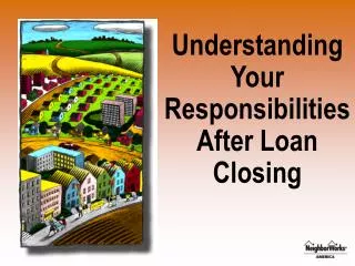 Understanding Your Responsibilities After Loan Closing