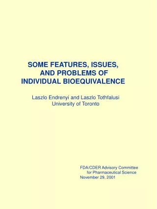 SOME FEATURES, ISSUES, AND PROBLEMS OF INDIVIDUAL BIOEQUIVALENCE