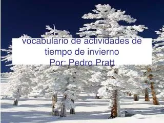 vocabulario de actividades de tiempo de invierno Por: Pedro Pratt