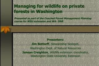 Managing for wildlife on private forests in Washington Presented as part of the Coached Forest Management Planning cours