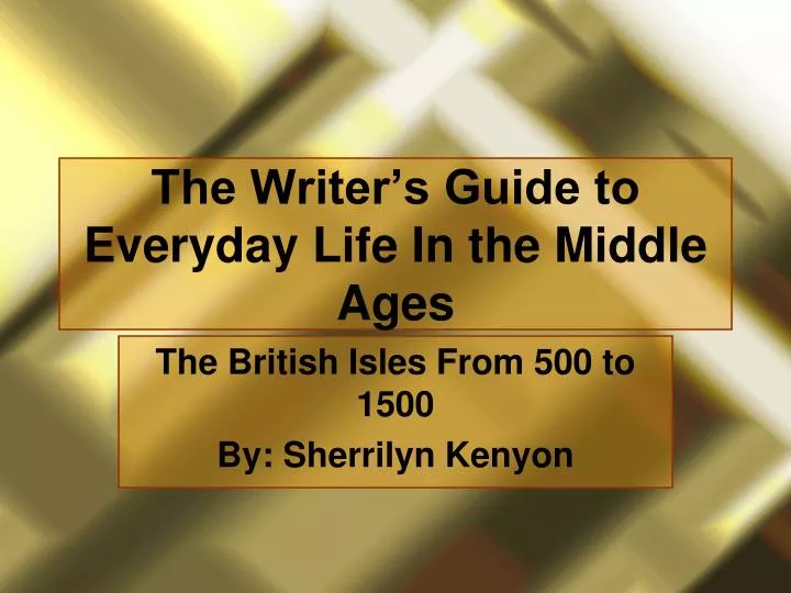 the writer s guide to everyday life in the middle ages