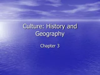 Culture: History and Geography
