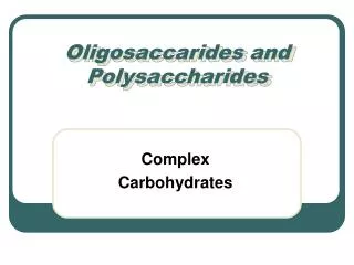 Oligosaccarides and Polysaccharides