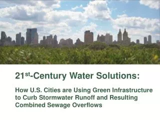 21 st -Century Water Solutions: How U.S. Cities are Using Green Infrastructure to Curb Stormwater Runoff and Resulting