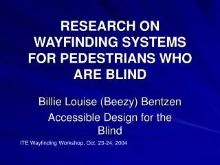 RESEARCH ON WAYFINDING SYSTEMS FOR PEDESTRIANS WHO ARE BLIND