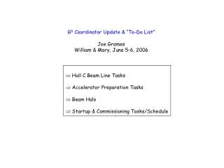 G 0 Coordinator Update &amp; “To-Do List” Joe Grames William &amp; Mary, June 5-6, 2006