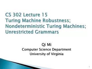 CS 302 Lecture 15 Turing Machine Robustness; Nondeterministic Turing Machines; Unrestricted Grammars