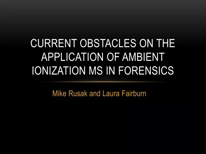 current obstacles on the application of ambient ionization ms in forensics