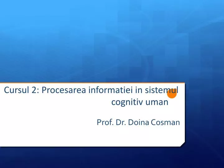 cursul 2 procesarea informatiei in sistemul cognitiv uman