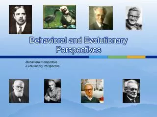 Behavioral and Evolutionary Perspectives
