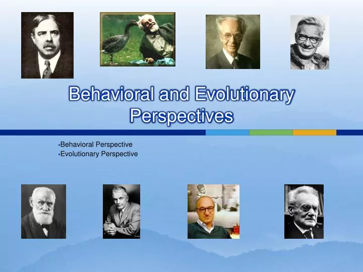 behavioral and evolutionary perspectives