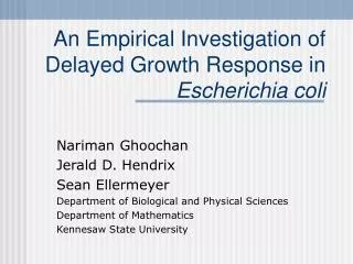 An Empirical Investigation of Delayed Growth Response in Escherichia col i