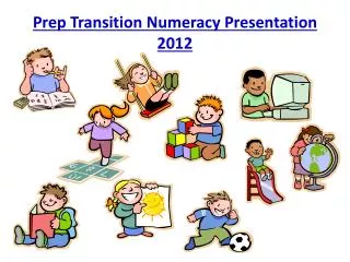 Prep Transition Numeracy Presentation 2012
