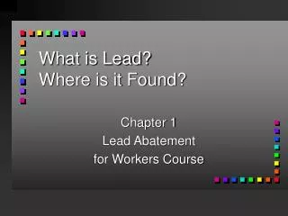 What is Lead? Where is it Found?