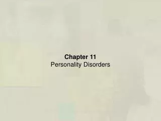 Chapter 11 Personality Disorders