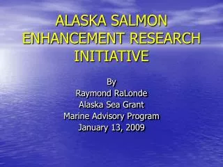 ALASKA SALMON ENHANCEMENT RESEARCH INITIATIVE