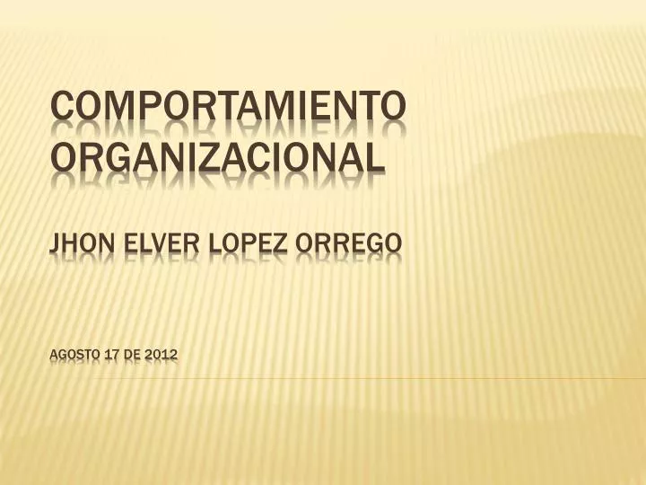 comportamiento organizacional jhon elver lopez orrego agosto 17 de 2012