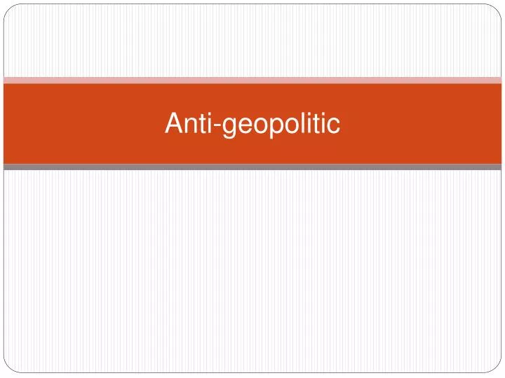 anti geopolitic