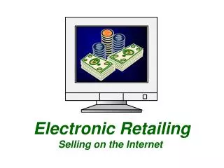 Electronic Retailing Selling on the Internet