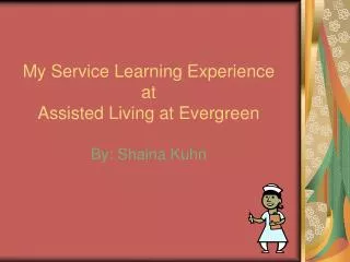 My Service Learning Experience at Assisted Living at Evergreen