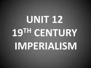 UNIT 12 19 TH CENTURY IMPERIALISM