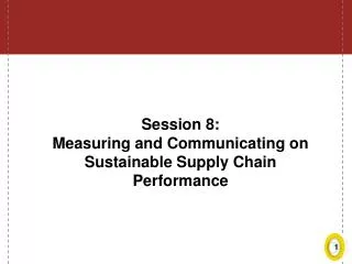 Session 8: Measuring and Communicating on Sustainable Supply Chain Performance