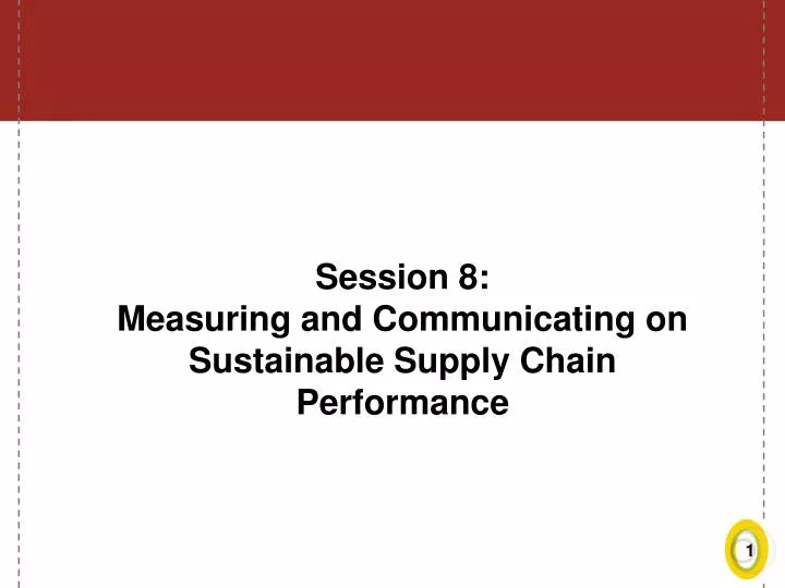 session 8 measuring and communicating on sustainable supply chain performance