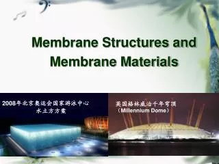 Membrane Structures and Membrane Materials
