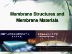 Membrane Structures and Membrane Materials
