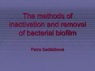 The methods of inactivation and removal of bacterial biofilm
