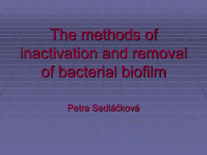 the methods of inactivation and removal of bacterial biofilm