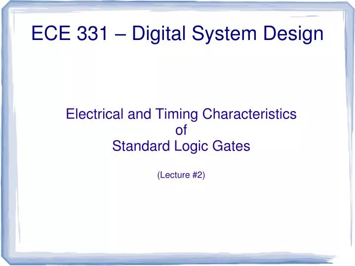electrical and timing characteristics of standard logic gates lecture 2
