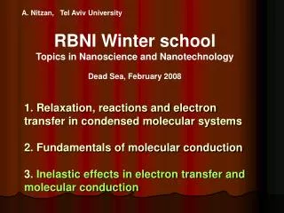 A. Nitzan, Tel Aviv University RBNI Winter school Topics in Nanoscience and Nanotechnology Dead Sea, February 2008
