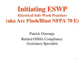 Initiating ESWP Electrical Safe Work Practices (aka Arc Flash/Blast NFPA 70 E)
