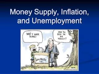 Money Supply, Inflation, and Unemployment