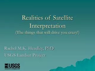 Realities of Satellite Interpretation (The things that will drive you crazy!)