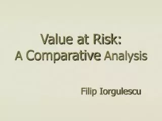Value at Risk: A Comparative Analysis